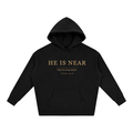 He Is Near Heavyweight Hoodie
